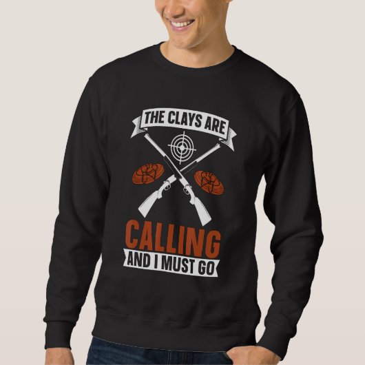 The Clays Are Calling Clay Trap Shooting Sport Cla Trui (Voorkant)
