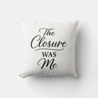 The Closure Was Me Kussen