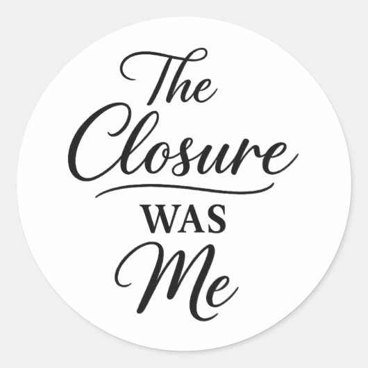 The Closure Was Me Ronde Sticker (Voorkant)