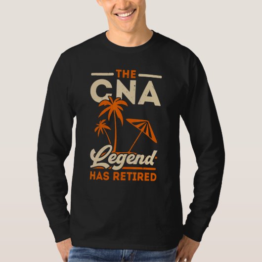 The CNA Legend Has Retired Certified Nursing Assis T-shirt (Voorkant)