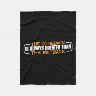 The Comeback Is Always Greater Than The Setback -- Fleece Deken