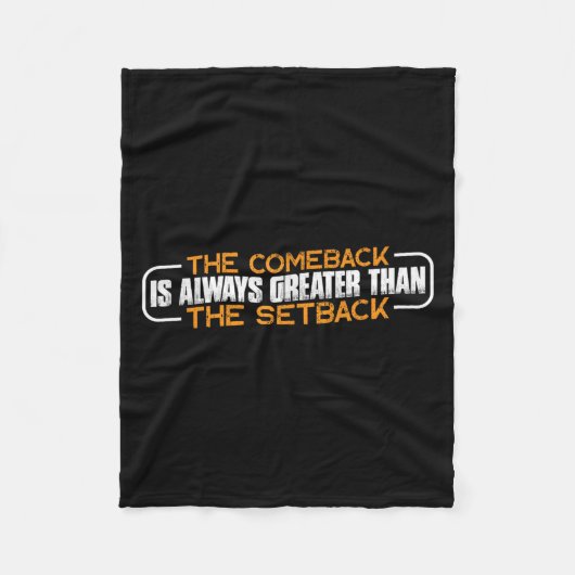 The Comeback Is Always Greater Than The Setback -- Fleece Deken (Voorkant)