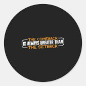 The Comeback Is Always Greater Than The Setback -- Ronde Sticker (Voorkant)
