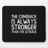The Comeback Is Always Stronger - Motivational  Muismat (Voorkant)