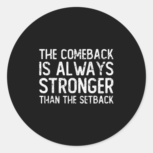 The Comeback Is Always Stronger - Motivational  Ronde Sticker (Voorkant)