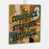 The Comeback Is Always Stronger Than The Setback Keramisch Ornament (Rechts)