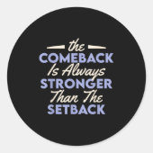 The Comeback Is Always Stronger Than The Setback  Ronde Sticker (Voorkant)