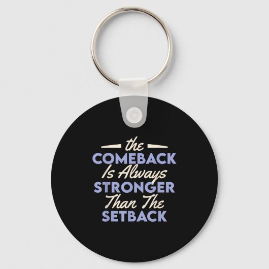 The Comeback Is Always Stronger Than The Setback  Sleutelhanger (Voorkant)