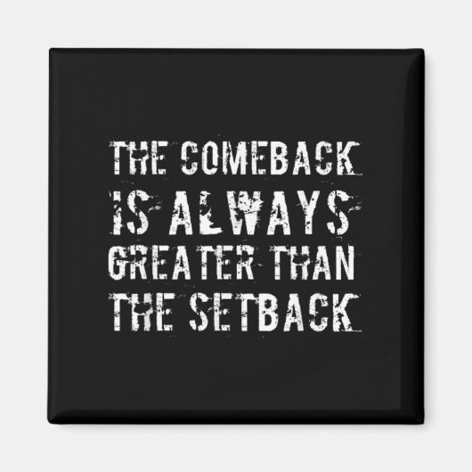 The Comeback Is Greater Than The Setback  Magneet (Voorkant)