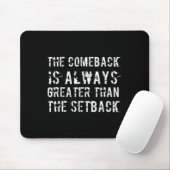 The Comeback Is Greater Than The Setback  Muismat (Met muis)
