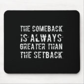 The Comeback Is Greater Than The Setback  Muismat (Voorkant)