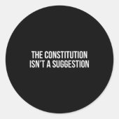 The Constitution Isn’t A Suggestion  Ronde Sticker (Voorkant)