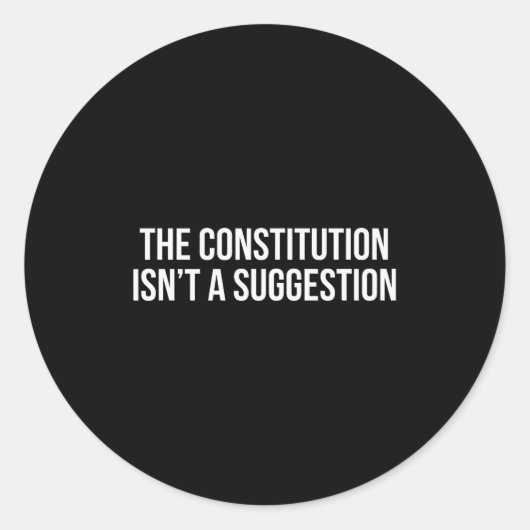 The Constitution Isn’t A Suggestion  Ronde Sticker (Voorkant)