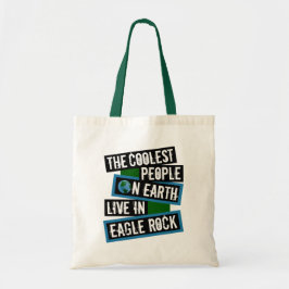 The Coolest People on Earth Live in Eagle Rock Tote Bag