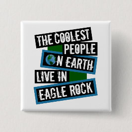 The Coolest People on Earth Live in Eagle Rock Vierkante Button 5,1 Cm
