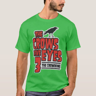 The Crows Have Eyes 3he Crowening family T-shirt