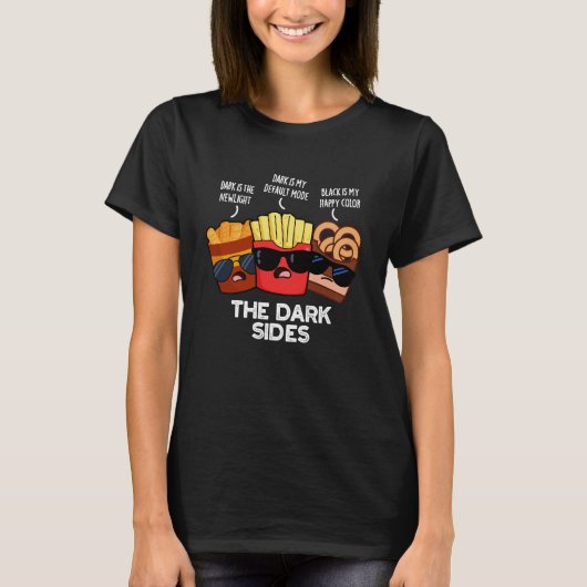 The Dark Sides Funny Fast Food Pun Dark BG T-shirt (Voorkant)