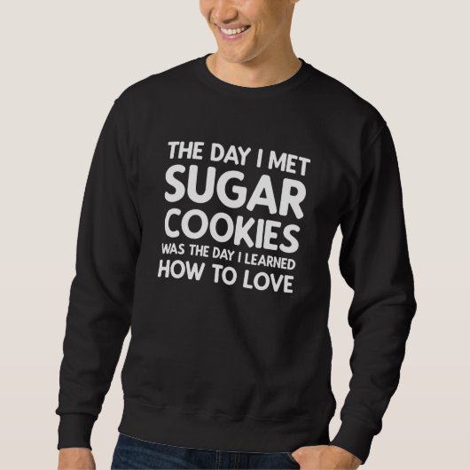 The Day I Met Sugar Cookies - Sugar Cookies Trui (Voorkant)