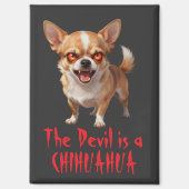 The Devil is a Chihuahua - Funny Scary Evil Eyes Magneet (Voorkant)