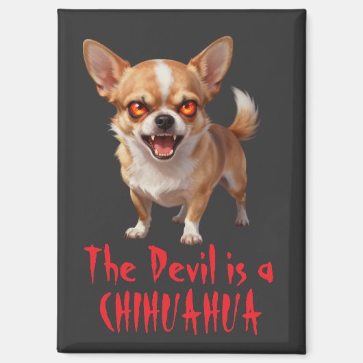 The Devil is a Chihuahua - Funny Scary Evil Eyes Magneet (Voorkant)