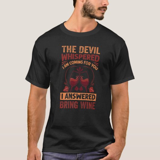 The Devil Whispered I Am Coming For You - Funny Wi T-shirt (Voorkant)