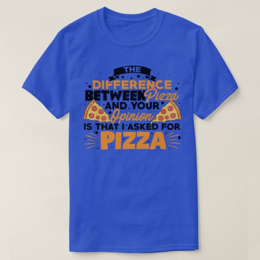 The Difference Between Pizza And You Pizza Lover I T-shirt (Design voorkant)