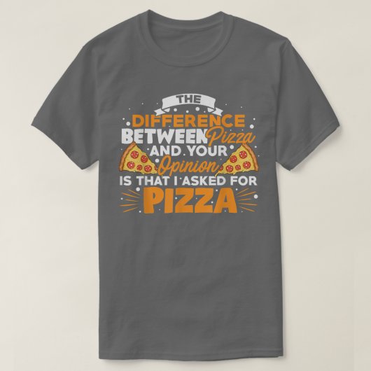 The Difference Between Pizza And You Pizza Lover I T-shirt (Design voorkant)