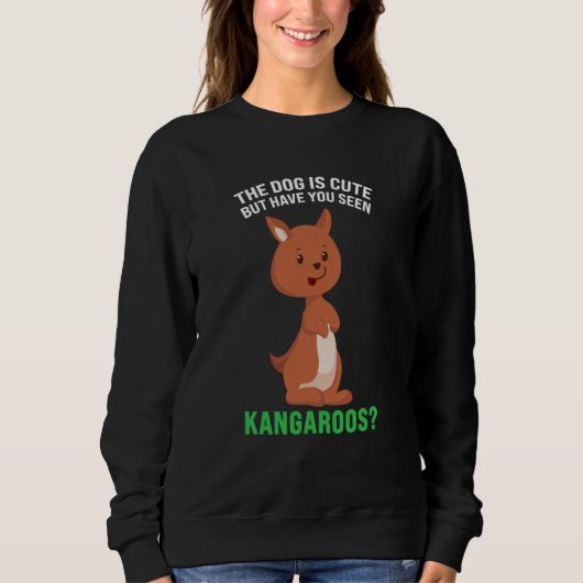 the dog is cute but have you seen kangaroos kangar trui (Voorkant)