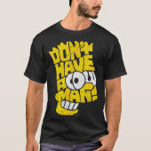 The Don't Have A Cow Man T-shirt (Voorkant)