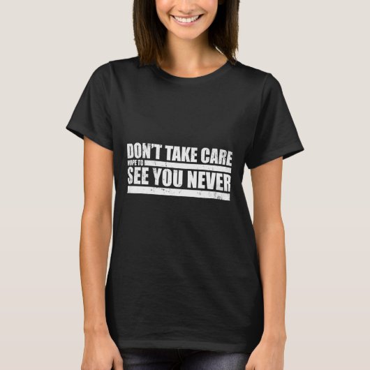 The Don't Take Care Challenge Quote (distressed Co T-shirt (Voorkant)