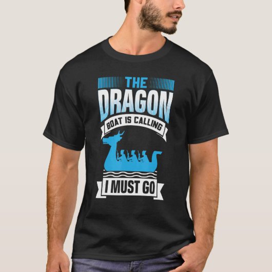 The Dragon Boat Is Calling I Must Go - Dragon Boat T-shirt (Voorkant)