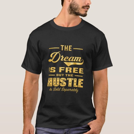 The Dream Is Free Premium Hustle T-shirt (Voorkant)