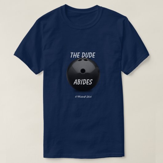 The Dude Abides - A MisterP Shirt (Design voorkant)
