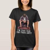 The Dude Is Too Old T-shirt (Voorkant)