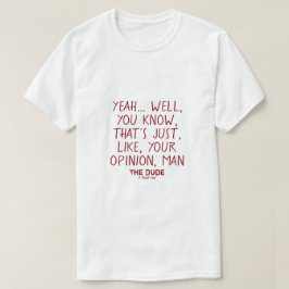 The Dude (jouw mening, man) #2 - Een MisterP Shirt