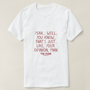 The Dude (jouw mening, man) #2 - Een MisterP Shirt