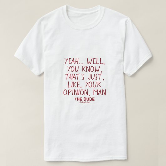 The Dude (jouw mening, man) #2 - Een MisterP Shirt (Design voorkant)
