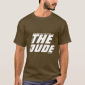 The Dude (uw mening man) - Een MisterP Shirt (Voorkant)