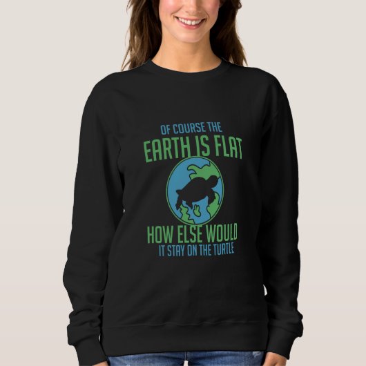 The Earth is Flat how else would it stay on the Tu Trui (Voorkant)