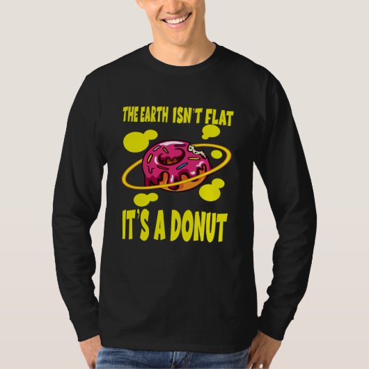 The Earth Ist't Flat It's A Donut T-shirt (Voorkant)