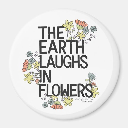 The Earth Laughs in Flowers Magneet (Voorkant)