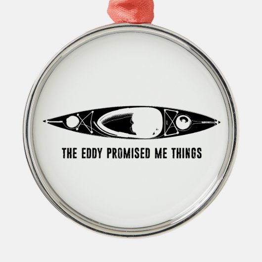 The Eddy Promised Me Things Kayak Metalen Ornament (Voorkant)