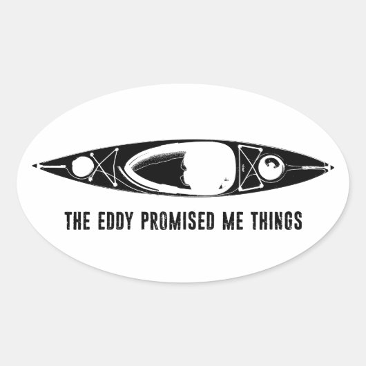 The Eddy Promised Me Things Kayak Ovale Sticker (Voorkant)