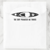 The Eddy Promised Me Things Kayak Ovale Sticker (Tas)