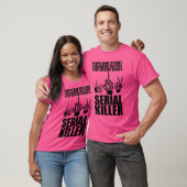 The Effort I Put Into Not Being A Serial Killer re T-shirt (Unisex)
