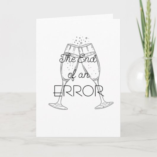 The End of an Error Champagne Divorce Card Kaart (Voorkant)