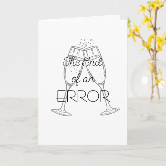 The End of an Error Champagne Divorce Card Kaart (Gele Bloem)