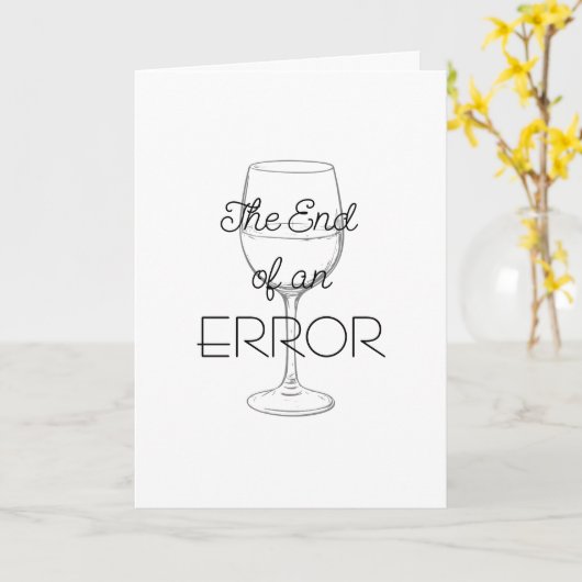 The End of an Error Wine Divorce Card Kaart (Gele Bloem)