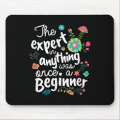 The Expert In Anything Was Once A Beginner Motivat Muismat (Voorkant)