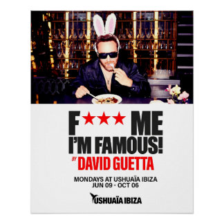 The F*** ME I’M FAMOUS - Ushuaïa Perfect Poster
